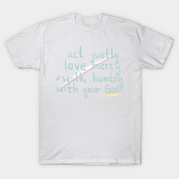 Micah 6:8 T-Shirt by weloveart